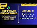Software Engineering Complete Lecture 17 Software Project Management CSE mo absamijaz