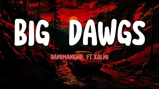 HANUMAKIND BIG DAWGS Ft KALMI Lirik  HANUMAKIND BIG DAWGS Ft KALMI Lirik