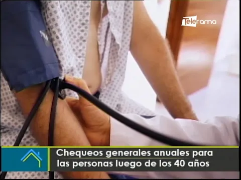 Chequeos generales anuales para las personas luego de los 40 años