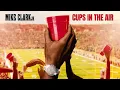 Mike Clark Jr. - Cups In The Air [Official Visualizer]