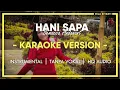 Download Lagu [ KARAOKE ] Lagu Dangdut Lampung 2021 # HANI SAPA # Cipta: Semacca Andanant. Voc. Mila Riyanti