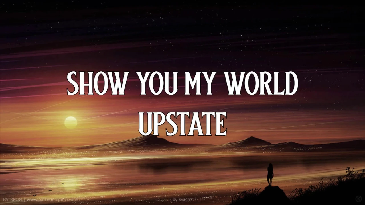 Upstate - Show You My World (Lyric Video) Upstate - Show You My World (Lyric Video)