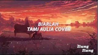 Download BIARLAH - TAMI AULIA COVER LIRIK(Unofficial LYRICS VIDEO) MP3