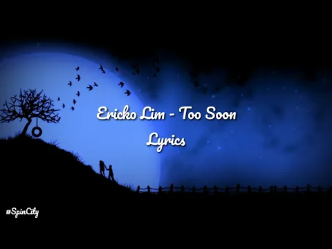 Download MP3 Ericko Lim - Too Soon Lyrics video