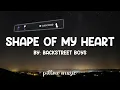 Shape Of My Heart - Backstreet Boys (Lyrics) 🎵