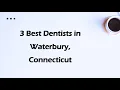 3 Best Dentists in Waterbury Connecticut Dental Clinics