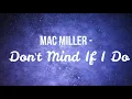 Mac Miller   Don't Mind If I Do(LYRICS)