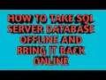 How to take SQL SERVER Database Offline and Bring it back Online SQL