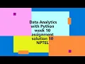 Data Analytics with Python NPTEL Week 10 assignment solution 10 2022