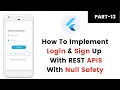 Part-13 - How to implement Login Sign Up with REST API with NULL Safety in Flutter