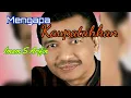 Download Lagu MENGAPA KAUPATAHKAN - Imam S. Arifin