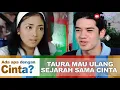 Download Lagu DISAAT YANG LAIN MAU HAPUS SEJARAH, TAURA MAU ULANG SEJARAH  - ADA APA DENGAN CINTA FULL VERSION