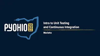 Intro to Unit Testing and Continuous Integration PyOhio 2022