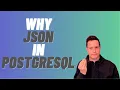 Why JSON in PostgreSQL