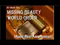 MISSING BEAUTY/WORLD ORDER [Music Box]