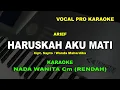 Download Lagu HARUSKAH AKU MATI KARAOKE NADA WANITA/CEWEK