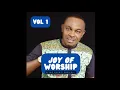 Download Lagu Joy Of Worship Vol 1 — Nnamdi Ewenighi |Latest Nigerian Worship Song