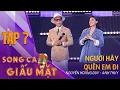 Lagu NGƯỜI HÃY QUÊN EM ĐI - Nguyễn Hoàng Duy, Anh Thuy | Song Ca Giấu Mặt Tập 7