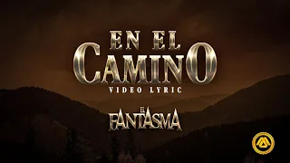 El Fantasma - En El Camino (Video Lyric)