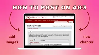How to Post on AO3 Archive of Our Own Add Images - A Detailed Tutorial with Timestamps