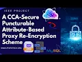 A CCA-Secure Puncturable Attribute-Based Proxy Re-Encryption Scheme Final Year IEEE Project 2025