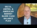 Delta United American Market Based Cash Balance Plan MBCBP