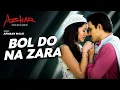 Bol Do Na Zara MP3 Full Song Armaan Malik Azhar Movie Song Romantic Hindi Song 2026