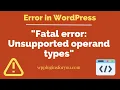 How to solve Fatal error Unsupported operand types in WordPress
