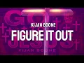 KIJAN BOONE - FIGURE IT OUT (LYRICS)