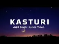 Download Lagu Kasturi Lyrics - Arijit Singh, Prasad S, Kunaal Vermaa | New Trending Hindi Song