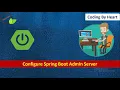 Configure Spring Boot Admin Server and Client Coding By heart