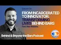 Incarcerated to Innovator Transforming Lives Behind Bars Nick Robbins Behind Beyond the Bars