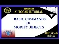 BASIC COMMANDS FOR MODIFY OBJECTS BASIC TUTORIALS FOR BEGINNERS AUTO-CAD 2016