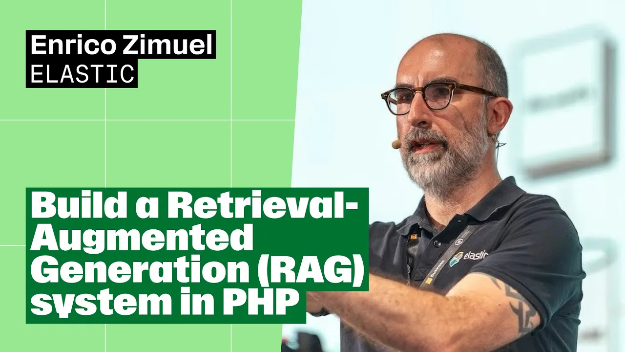 Build a Retrieval-Augmented Generation (RAG) system in PHP – Enrico Zimuel, Elastic
