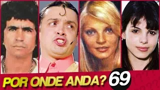 FAMOSOS ESQUECIDOS | POR ONDE BARTÔ GALENO? | POR ONDE ANDA SANDRA BARSOTTI?