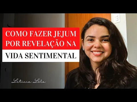 Download MP3 COMO FAZER JEJUM POR REVELAÇÃO NA VIDA SENTIMENTAL | LETÍCIA LÔLA