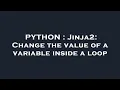 PYTHON Jinja2 Change the value of a variable inside a loop