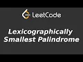 Lexicographically Smallest Palindrome - LeetCode 2697