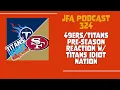 JFA Podcast 324 Pre-season Reaction W Titans Idiot Nation