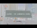 Download Lagu IVE — Eleven [ Indonesia Cover ]