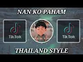 Download Lagu DJ NAN KO PAHAM | NANTI PASTI KO MENGERTI THAILAND STYLE
