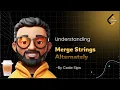Merge Strings Alternately - LeetCode 1768 Python LeetCode 75 Code Sips