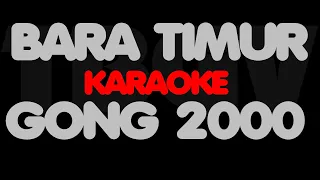 Download GONG 2000 - BARA TIMUR. Karaoke MP3