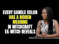 Ex-Witch Exposes How I Used Candle Colors to Curse People for 19 Years Hidden Meanings Revealed