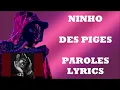 Ninho Des PIGES (PAROLES)