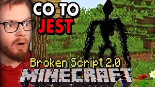 Nigdy nie byłem tak PRZERAŻONY... Minecraft The Broken Script 2.0