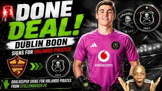 DONE DEAL ORLANDO PIRATES FINALLY SIGNS DUBLIN BOON