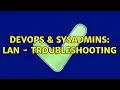 DevOps SysAdmins LAN - troubleshooting