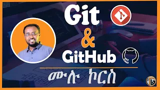 Git and GitHub Full Course in Amharic Learn Version Control from Scratch
