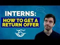 INTERNS How to Get a Return Offer - Part I